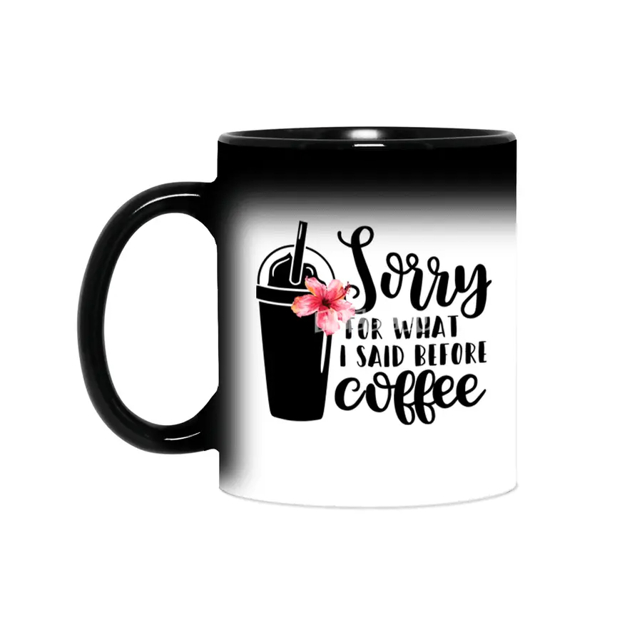 Sorry for what I said before coffee Sihirli Kupa