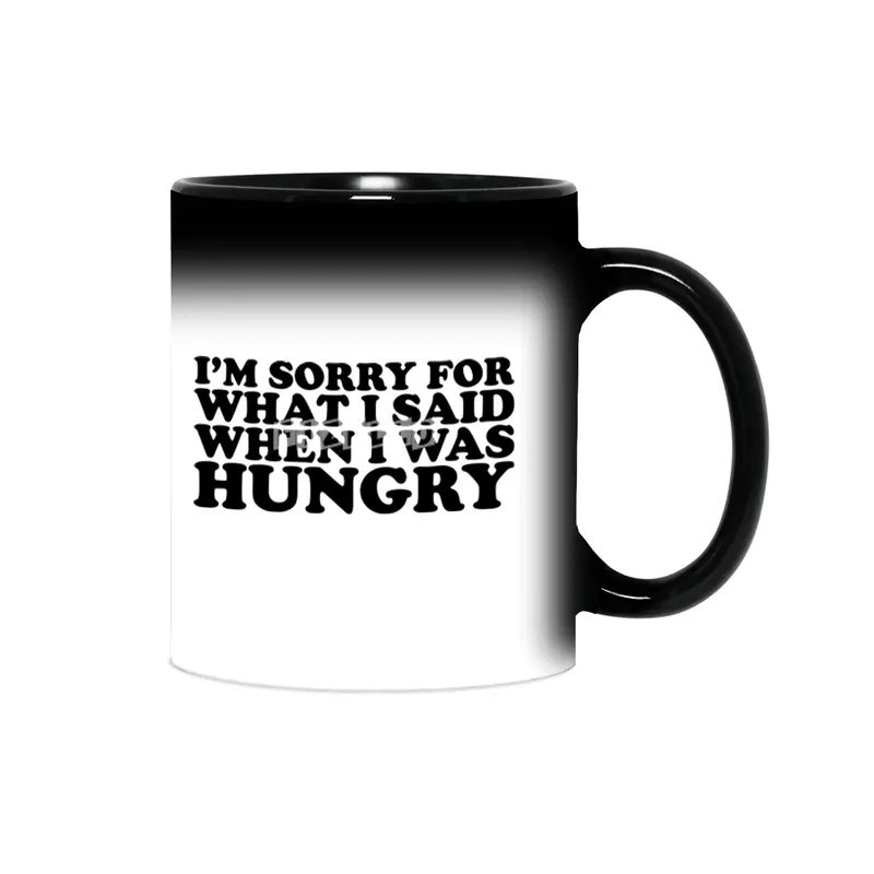 "I'm Sorry For What I Said When I Was Hungry." Funny Quote Sihirli Kupa