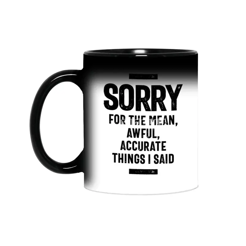 Sorry For The Mean, Awful, Accurate Things I Said Sihirli Kupa