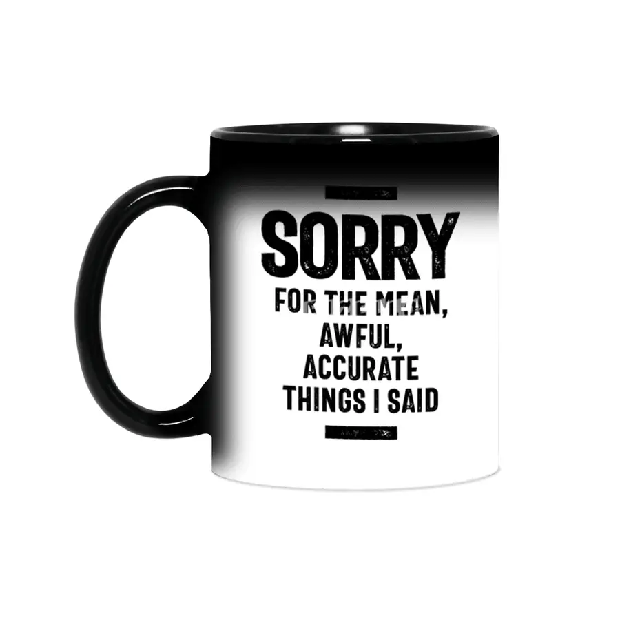 Sorry For The Mean, Awful, Accurate Things I Said Sihirli Kupa