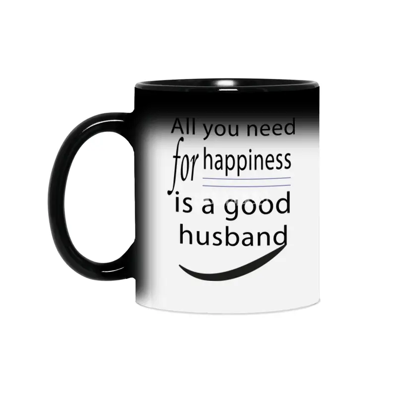all you need for happiness is a good husband Sihirli Kupa