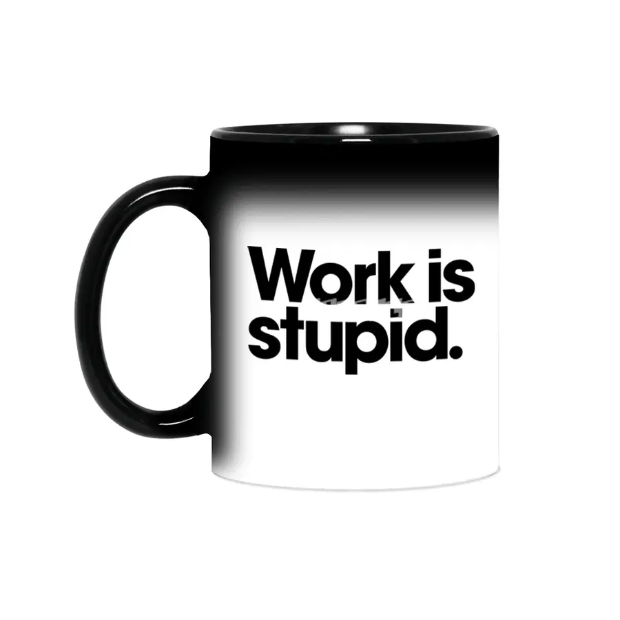 Work is stupid. Sihirli Kupa