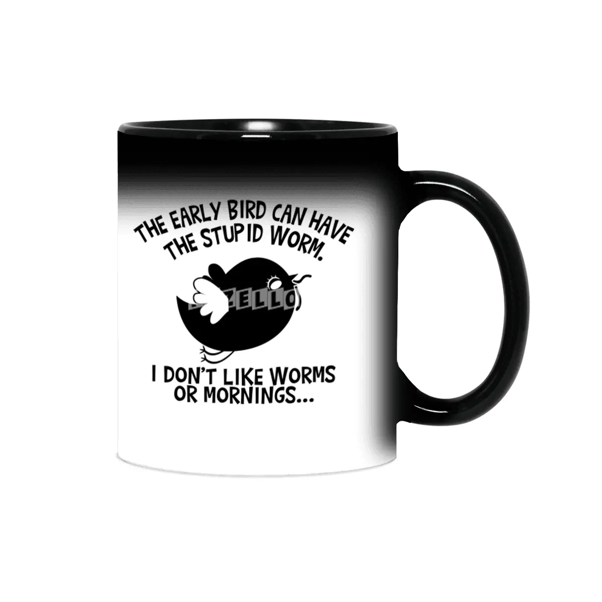 The Early Bird Can Have The Stupid Worm (b&w) Sihirli Kupa