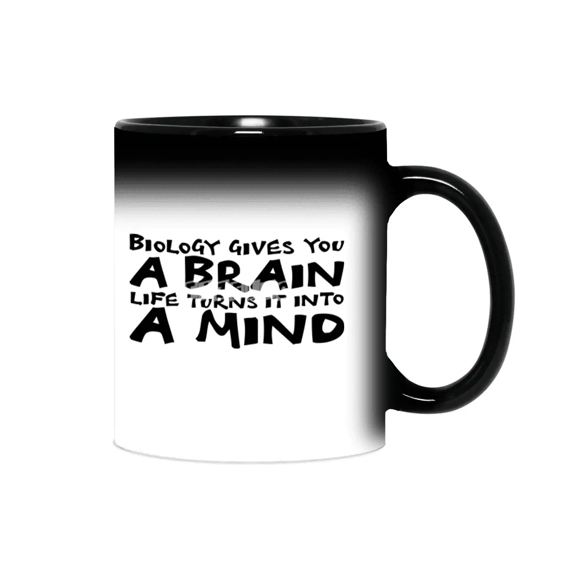 Biology gives you a brain. Life turns it into a mind in black Sihirli Kupa