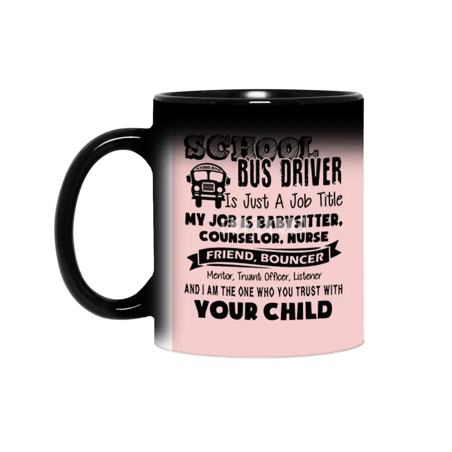 School bus driver is just a job title my job is baby sitter counselor nurse friend bouncer Sihirli Kupa