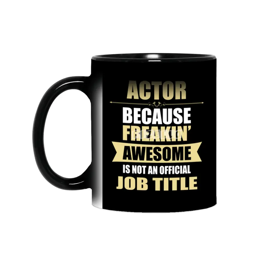 ACTOR Because Freakin  Awesome Isn t A Job Title Sihirli Kupa