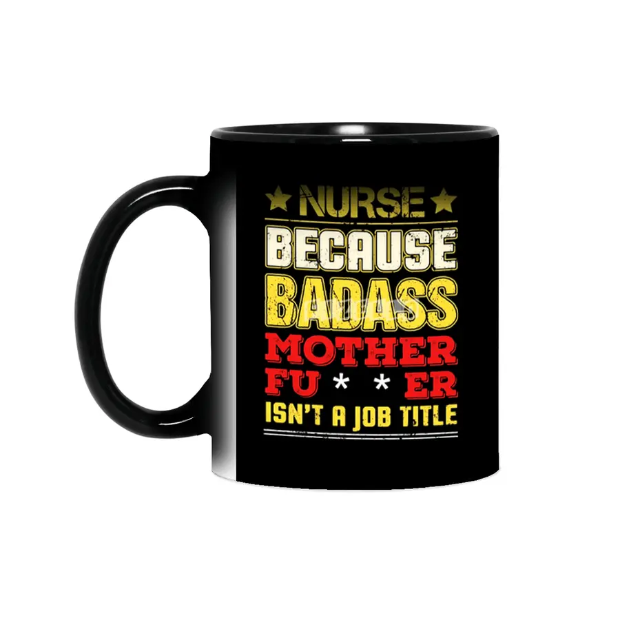 Nurse Because Badass Mother Fucker Isn't A Job Title Sihirli Kupa