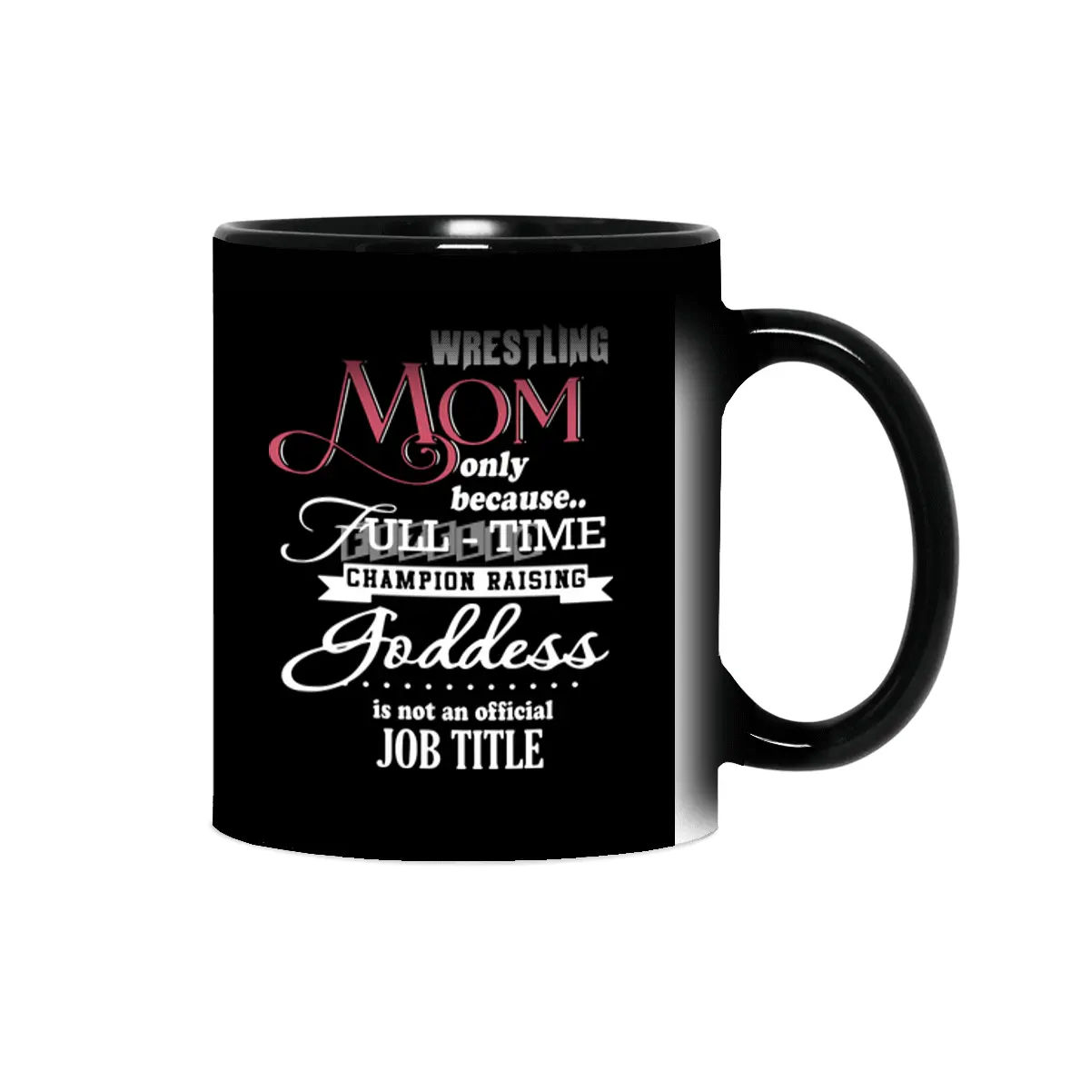 wrestling mom only because full time champion raising goddess is not an official job title mom t-shi Sihirli Kupa