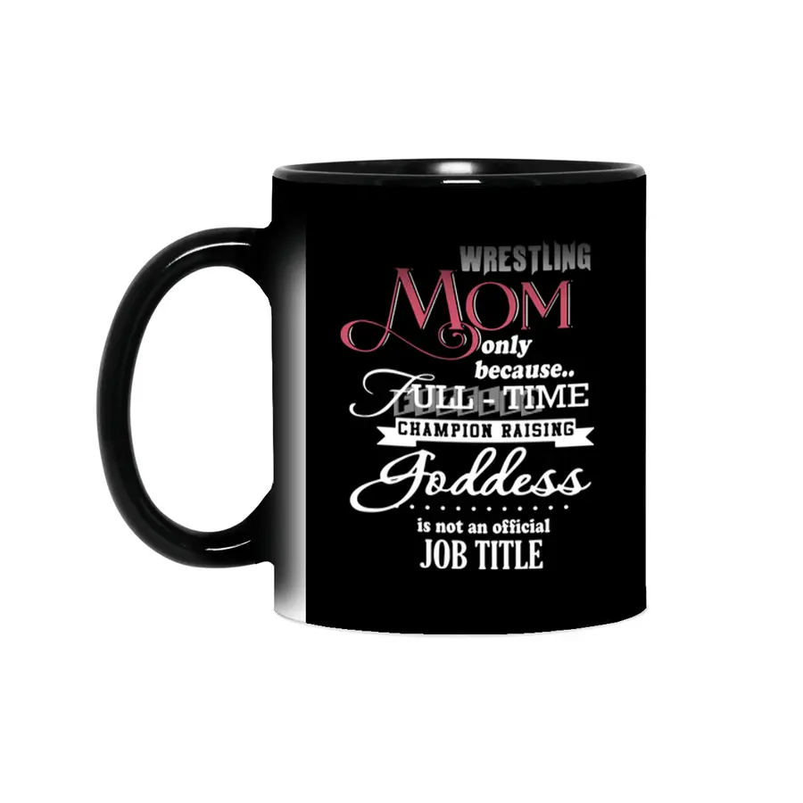 wrestling mom only because full time champion raising goddess is not an official job title mom t-shi Sihirli Kupa