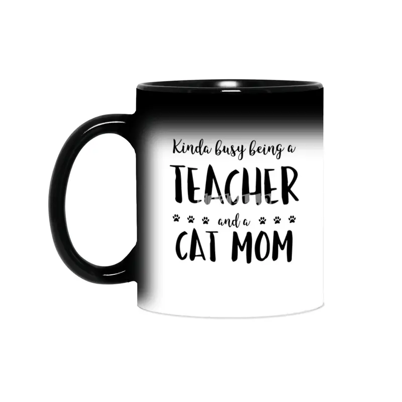 Kinda Busy Being A Teacher And A Cat Mom Sihirli Kupa