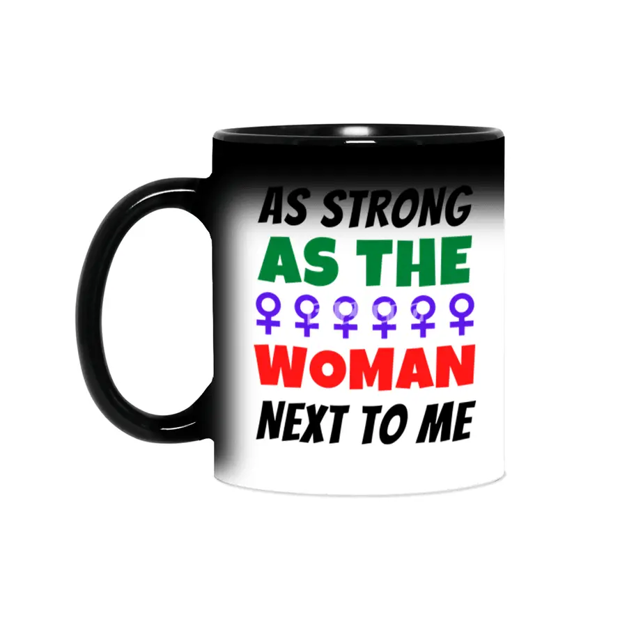 As Strong As The Woman Next To Me Sihirli Kupa