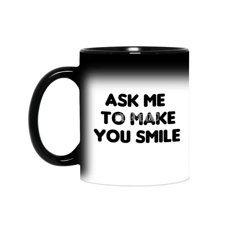 Ask Me To Make You Smile Funny Saying Sihirli Kupa