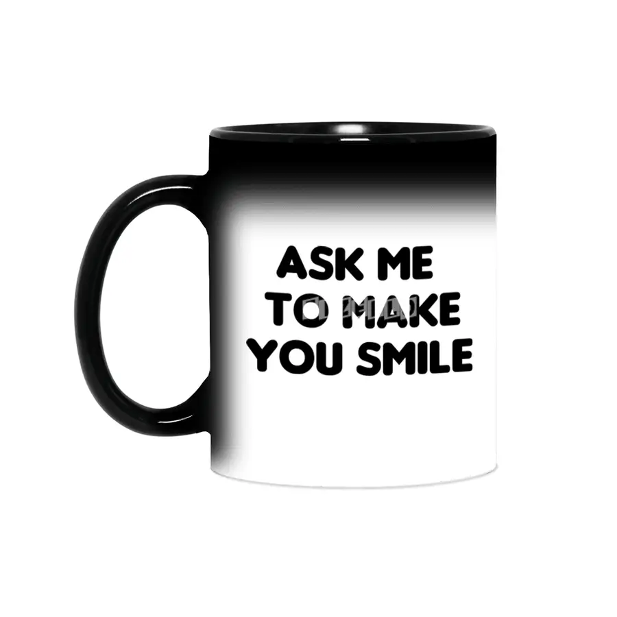 Ask Me To Make You Smile Funny Saying Sihirli Kupa