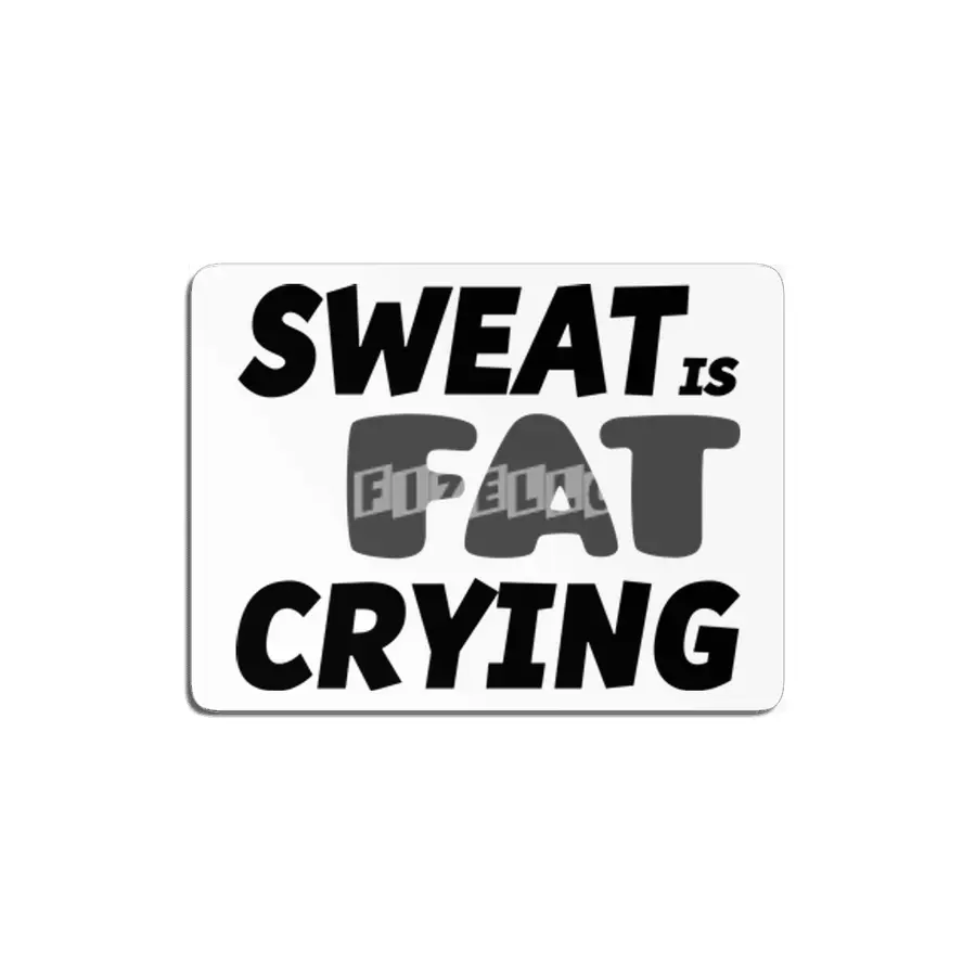 Sweat is Fat Crying MDF Tablo