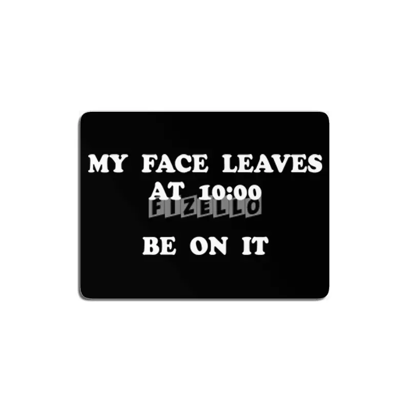 My Face Leaves at 10 AM MDF Tablo