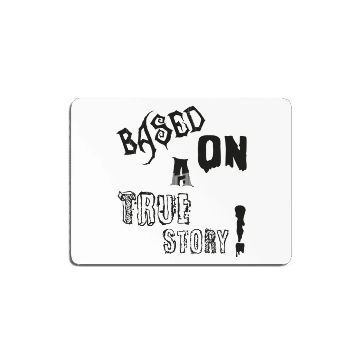 Based On A True Story ! - Horror Design MDF Tablo
