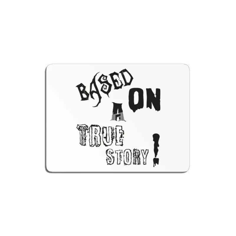Based On A True Story ! - Horror Design MDF Tablo