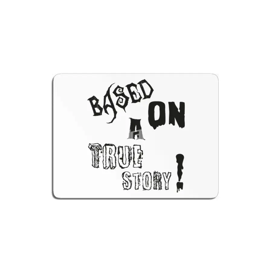 Based On A True Story ! - Horror Design MDF Tablo