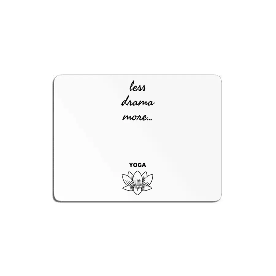 less drama more… Yoga MDF Tablo