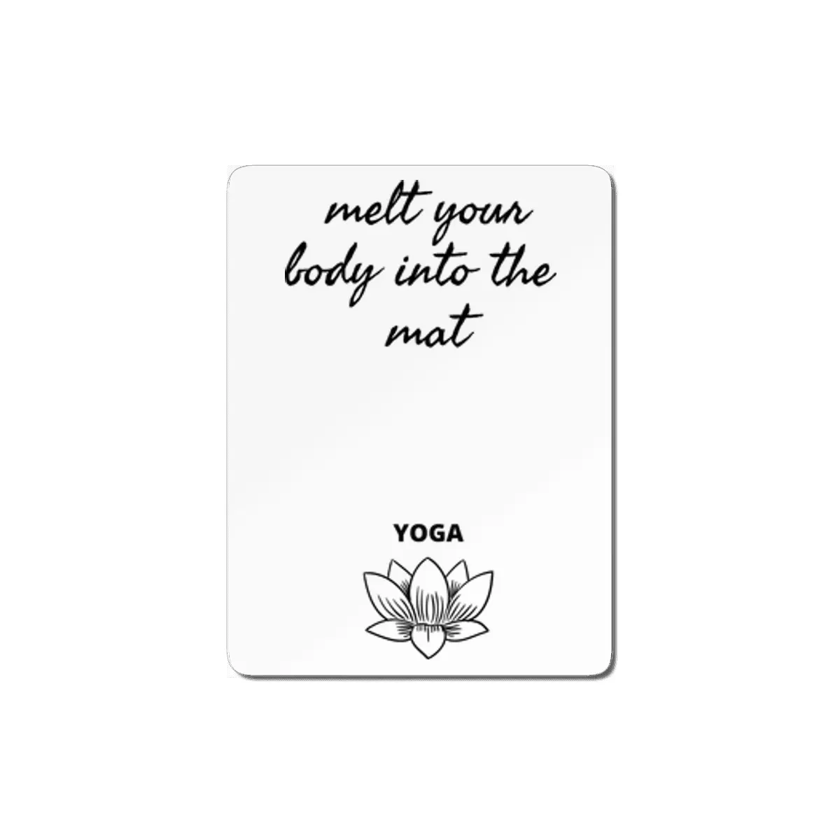 melt your body into the mat Yoga MDF Tablo
