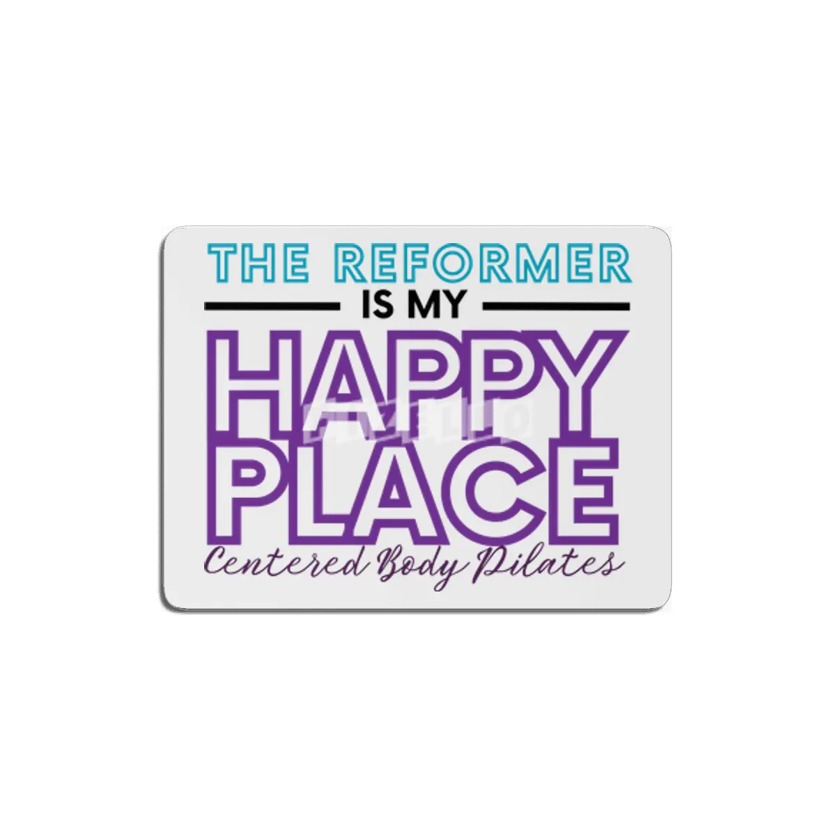 The Reformer Is My Happy Place MDF Tablo