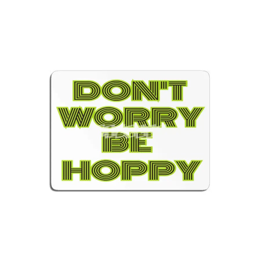dont worry he hoppy funny inspire gift MDF Tablo