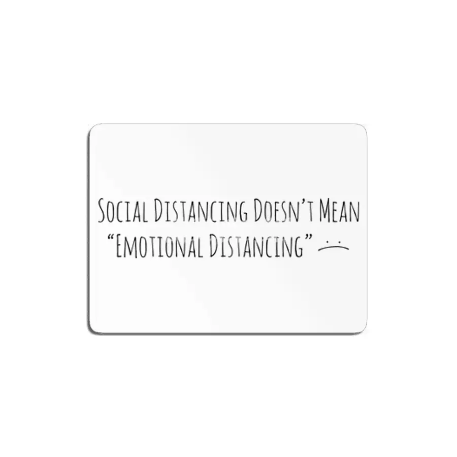 Social Distancing Doesn’t Mean Emotional Distancing :( MDF Tablo