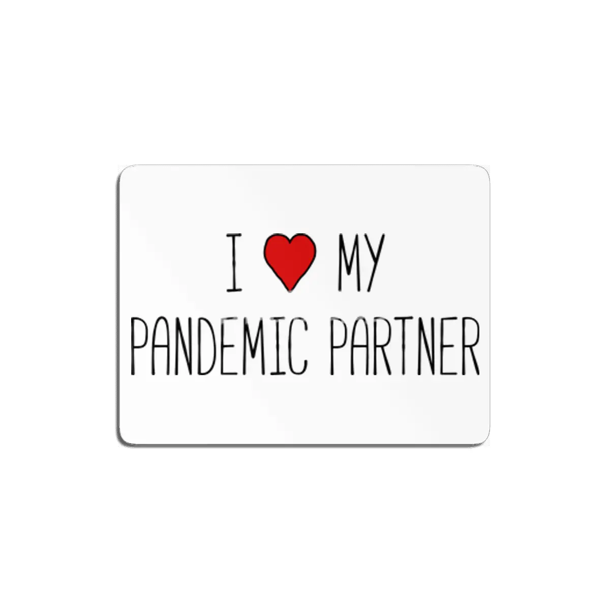 I Love My Pandemic Partner MDF Tablo