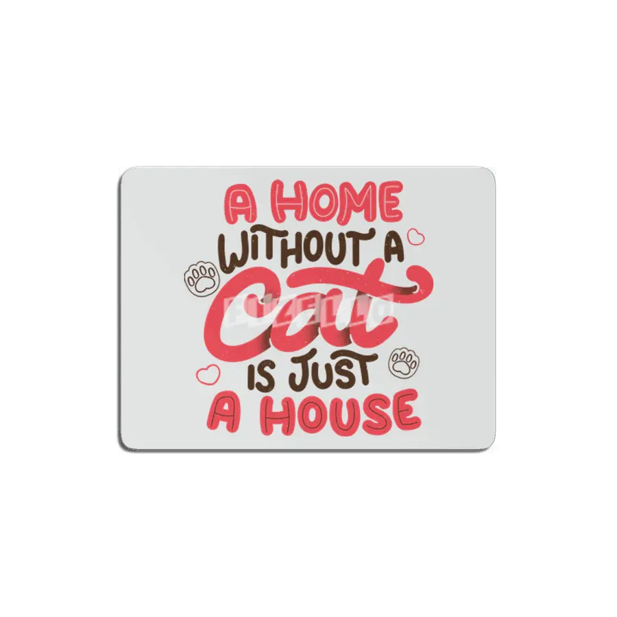A Home Without a Cat is Just a House MDF Tablo