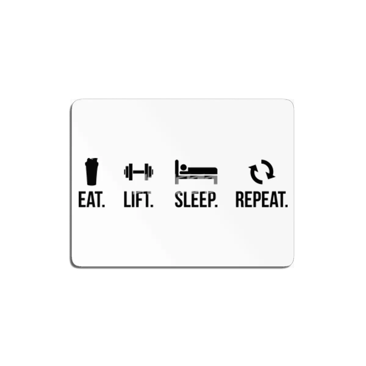 Eat. Lift. Sleep. Repeat. MDF Tablo