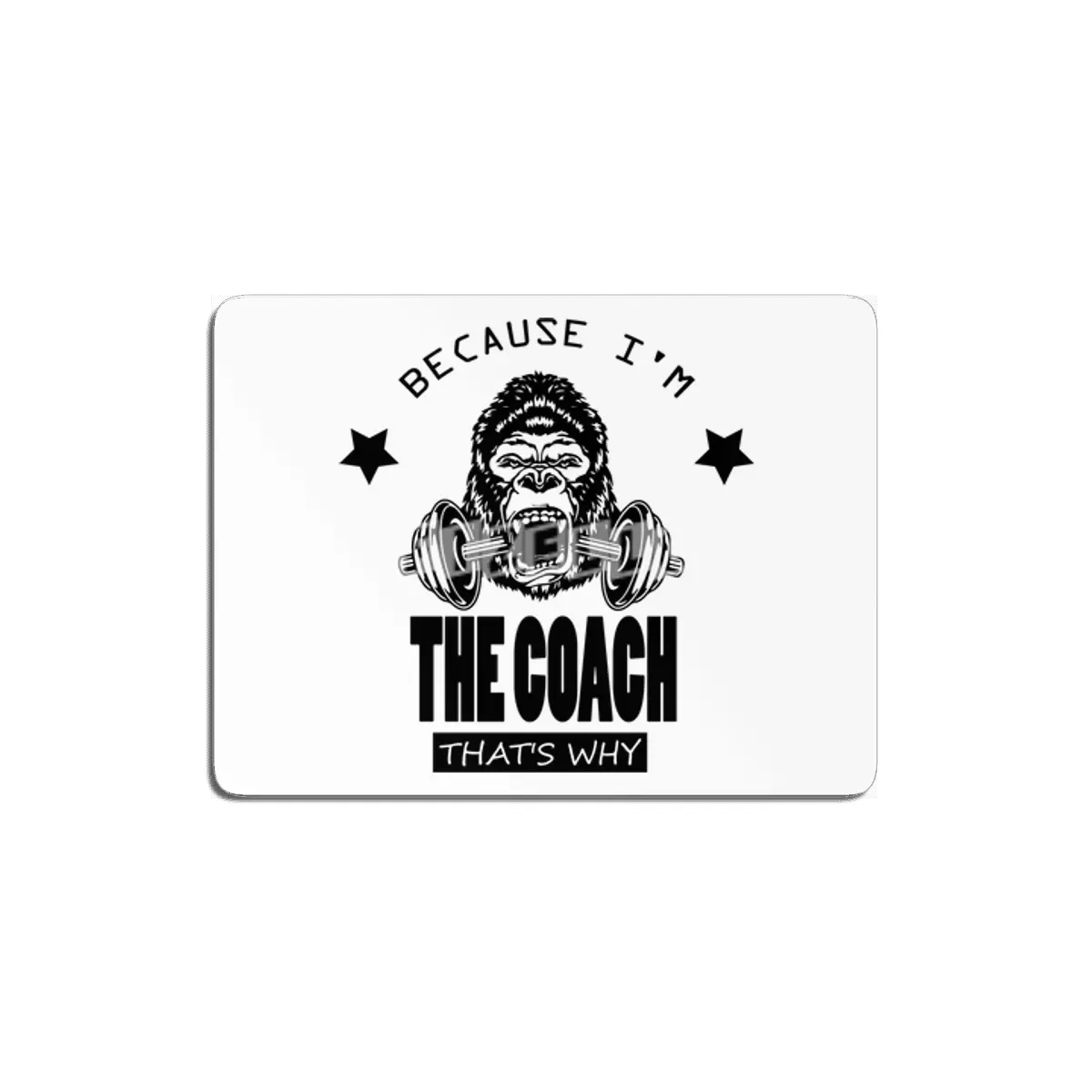 Because I'm The Coach That's Why bodybuilding MDF Tablo