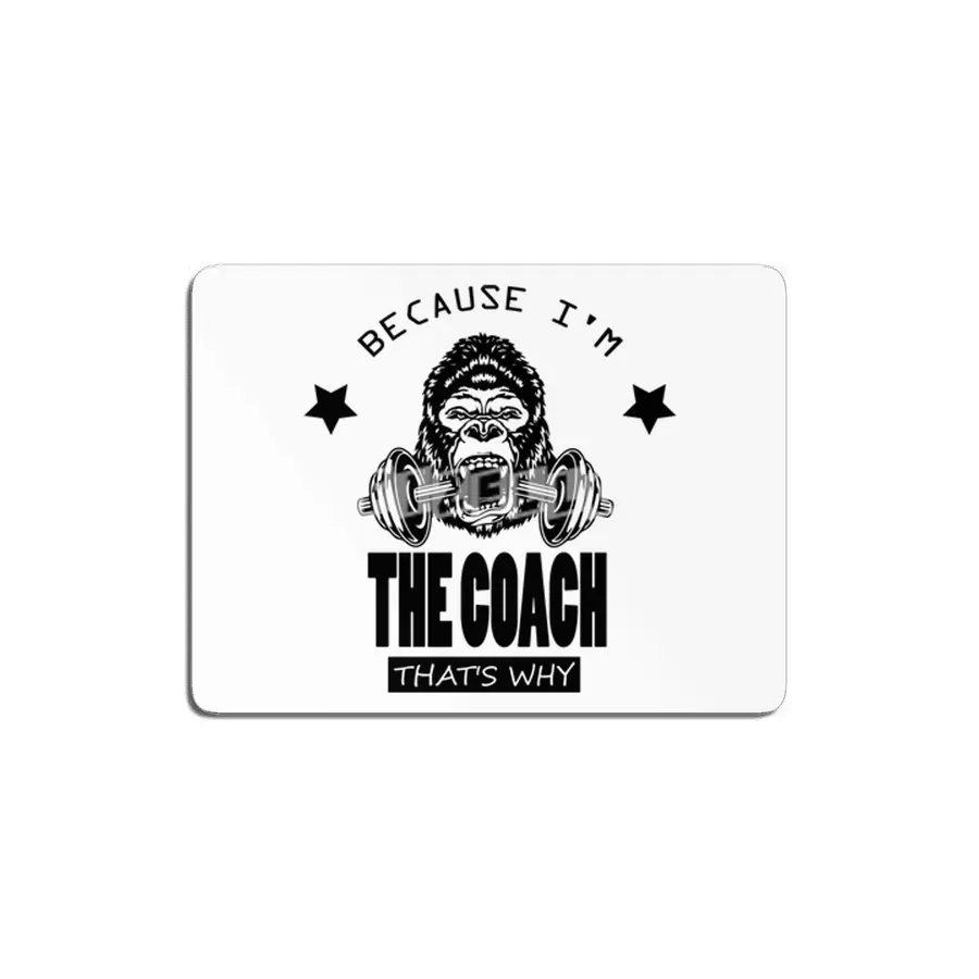 Because I'm The Coach That's Why bodybuilding MDF Tablo