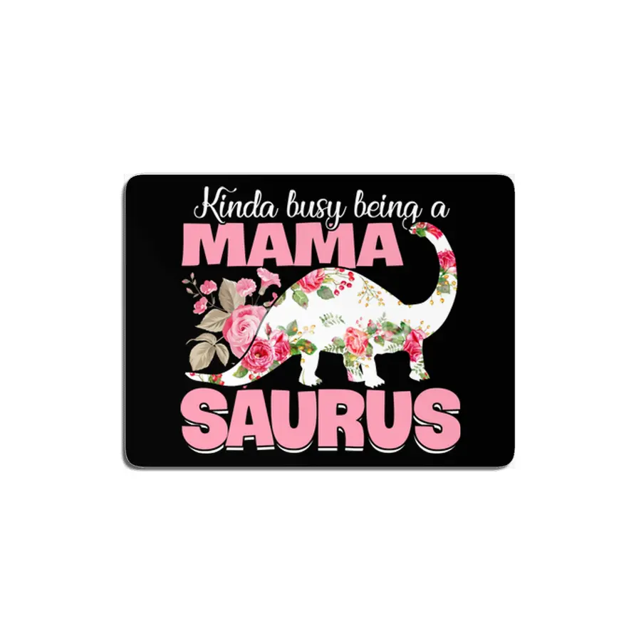 Busy Mama Saurus Dinosaur Mother Gift MDF Tablo