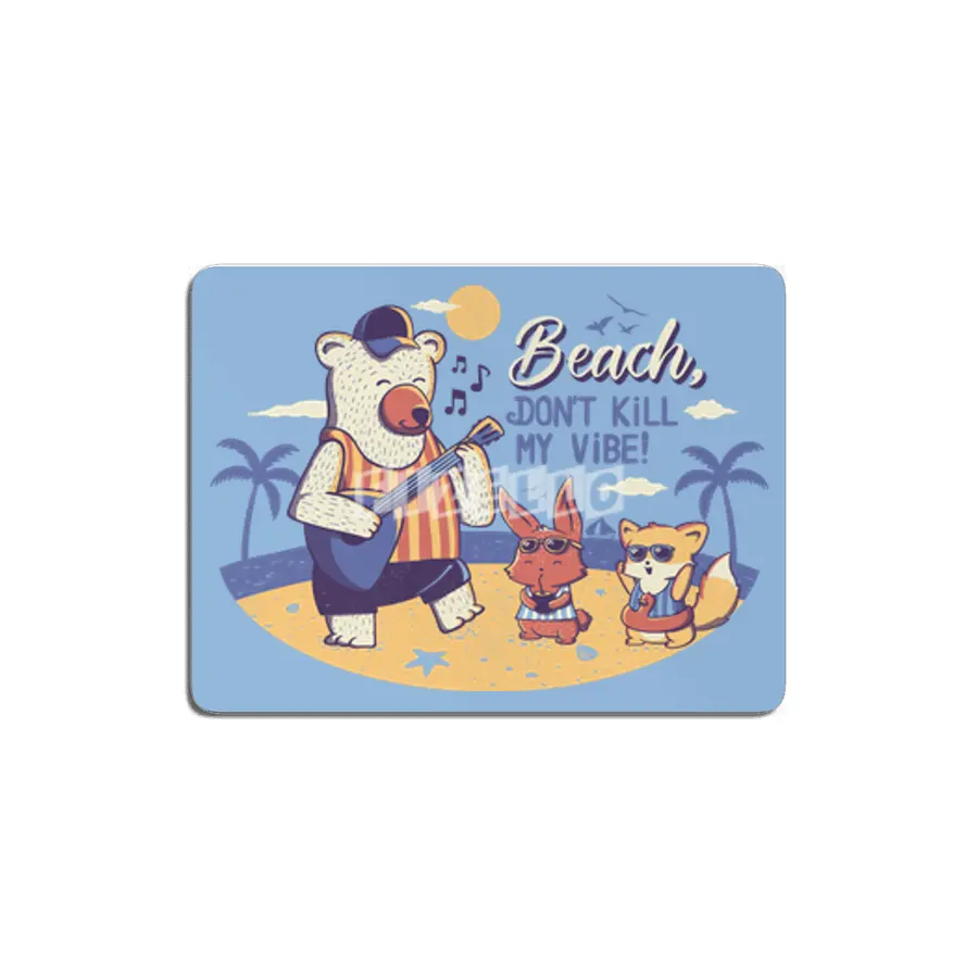 Beach! Don't Kill My Vibe MDF Tablo