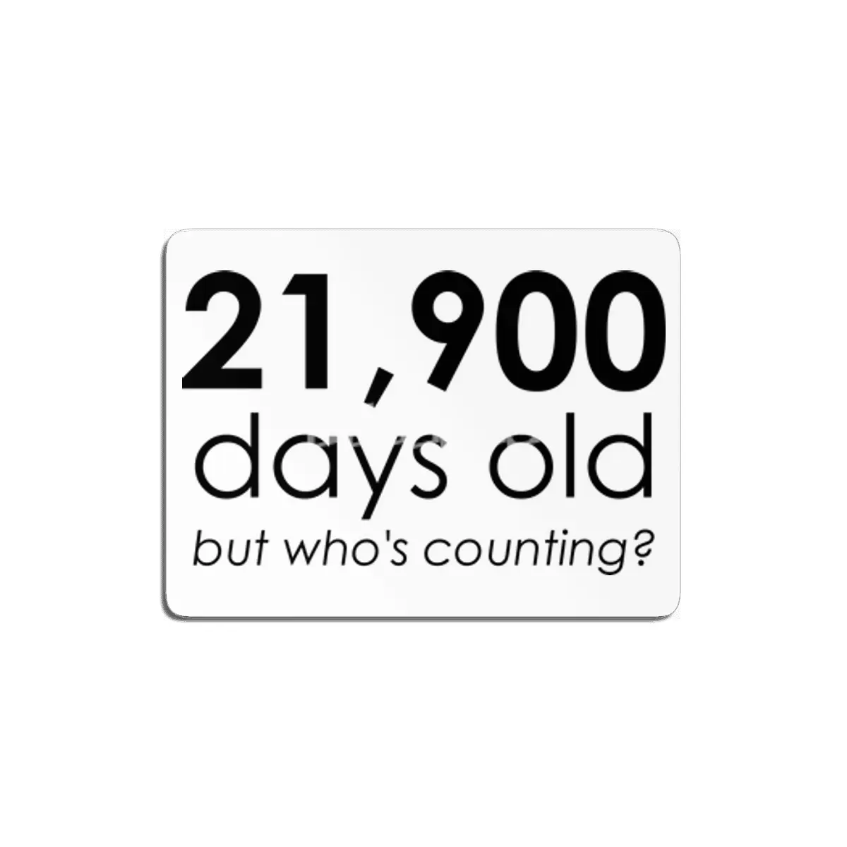 21,900 Days Old MDF Tablo