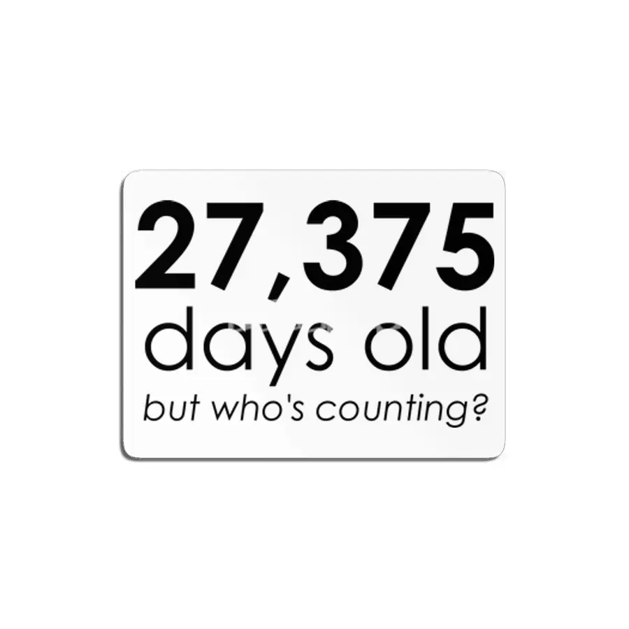 27,375 Days Old MDF Tablo