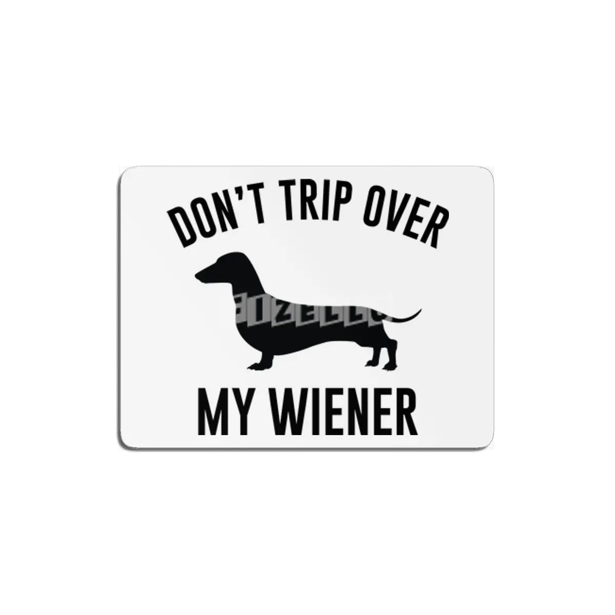 Don't Trip Over My Wiener MDF Tablo