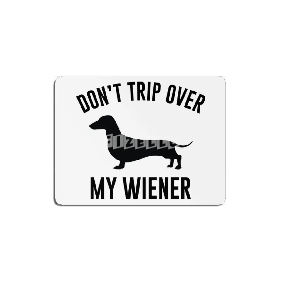 Don't Trip Over My Wiener MDF Tablo