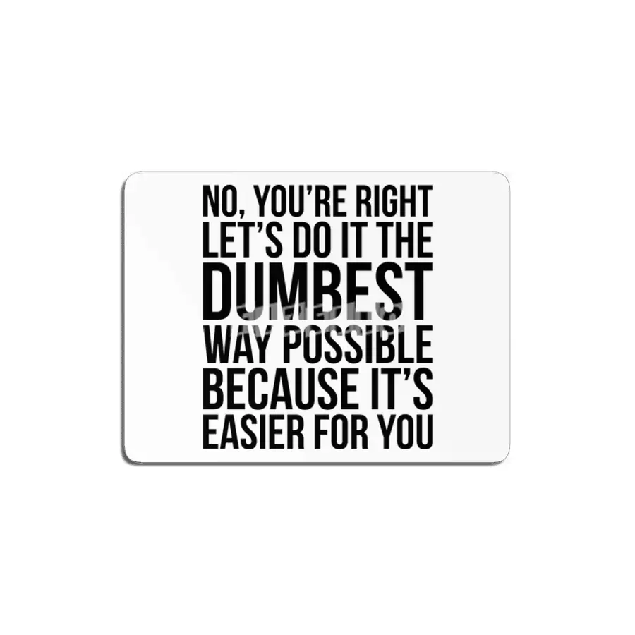 Dumbest Way Possible MDF Tablo