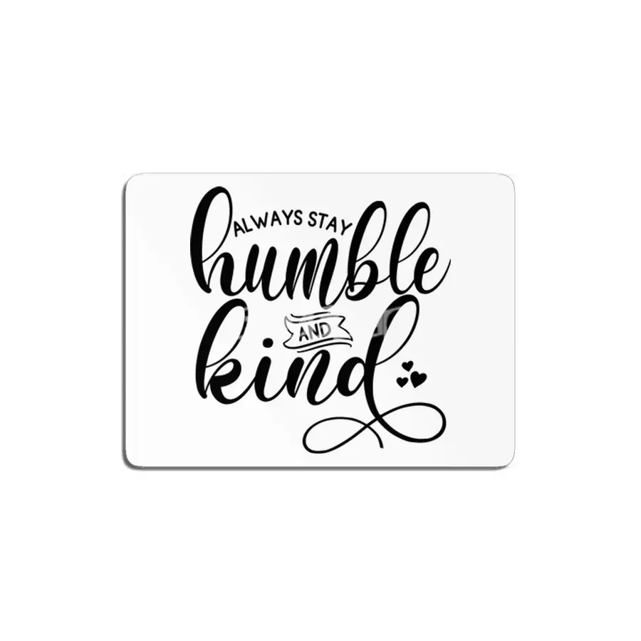 ALWAYS STAY HUMBLE AND KIND MDF Tablo