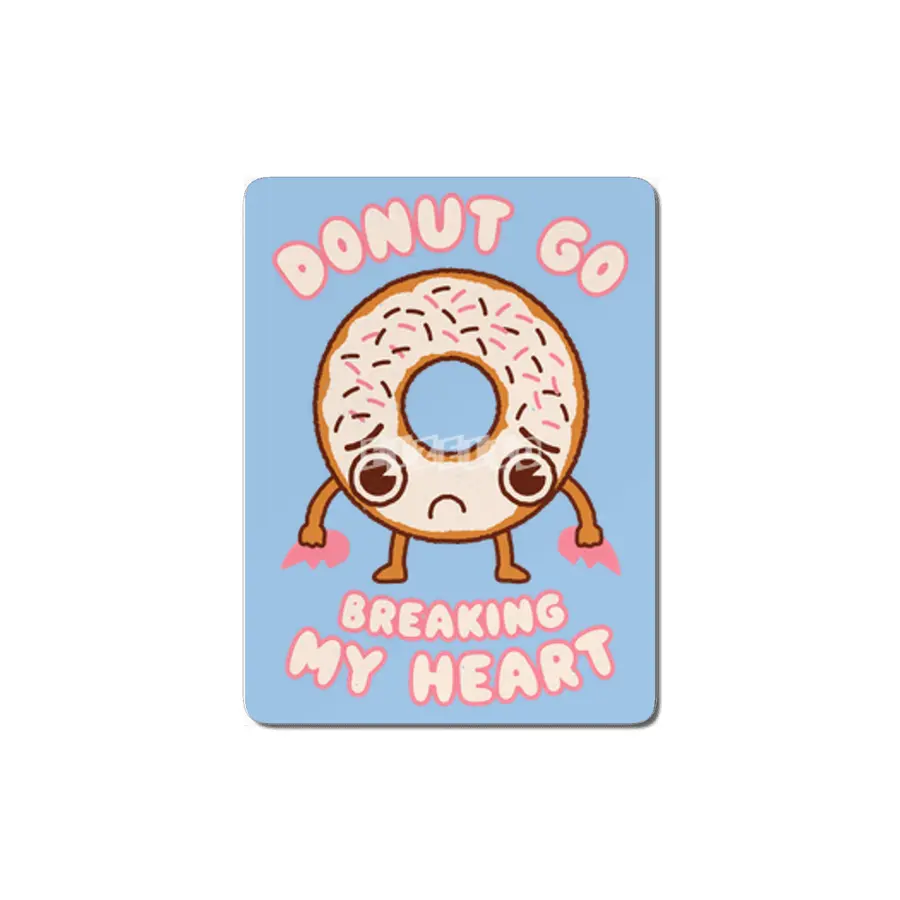 Donut Go Breaking My Heart - Cute Kawaii Face Food Funny Joke MDF Tablo