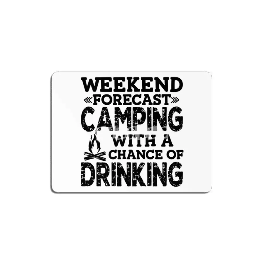 WEEKEND FORECAST CAMPING WITH A CHANCE OF DRINKING MDF Tablo