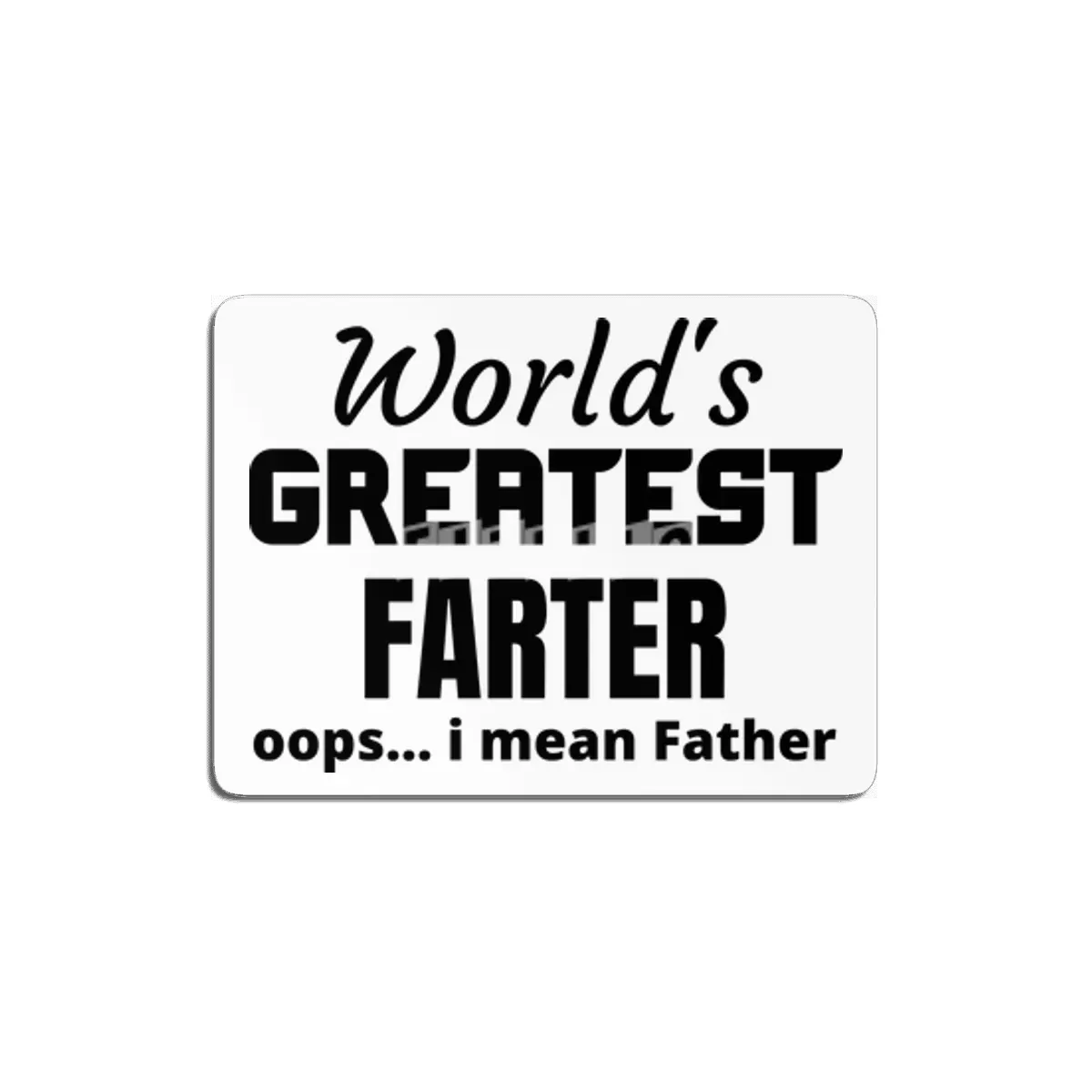 World's greatest farter, mean father MDF Tablo