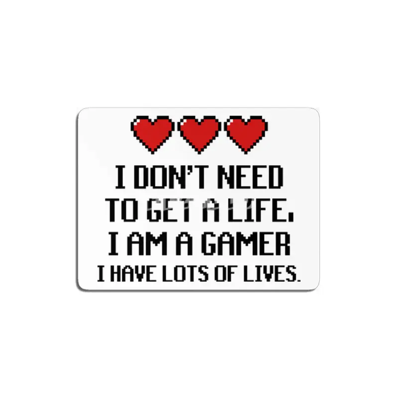 "I Don't Need To Get A Life, I Am A Gamer I Have Lots of Lives" Quote MDF Tablo