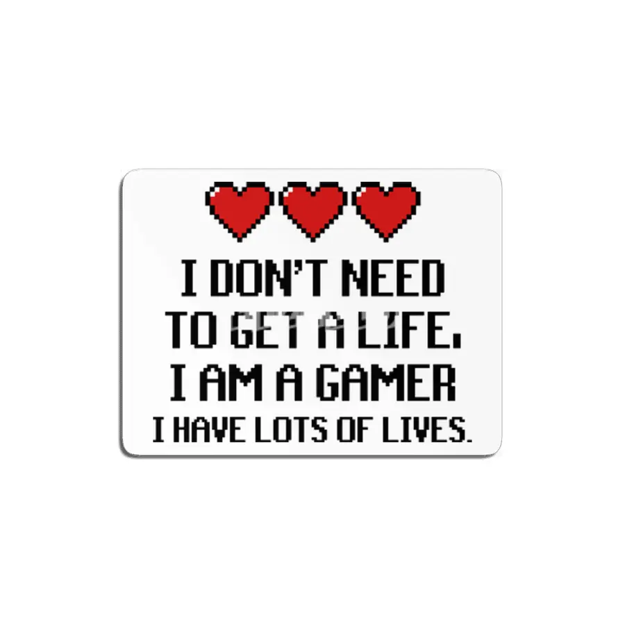 "I Don't Need To Get A Life, I Am A Gamer I Have Lots of Lives" Quote MDF Tablo
