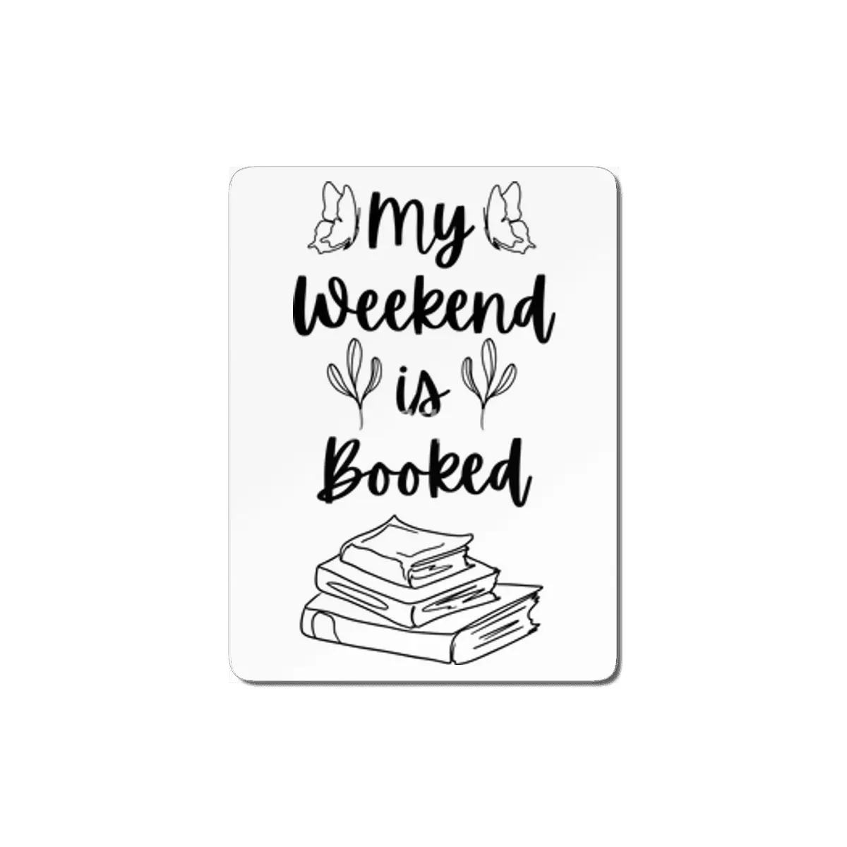 My Weekend is Booked - Bookish Reader Bookstagram Bookworm Book MDF Tablo