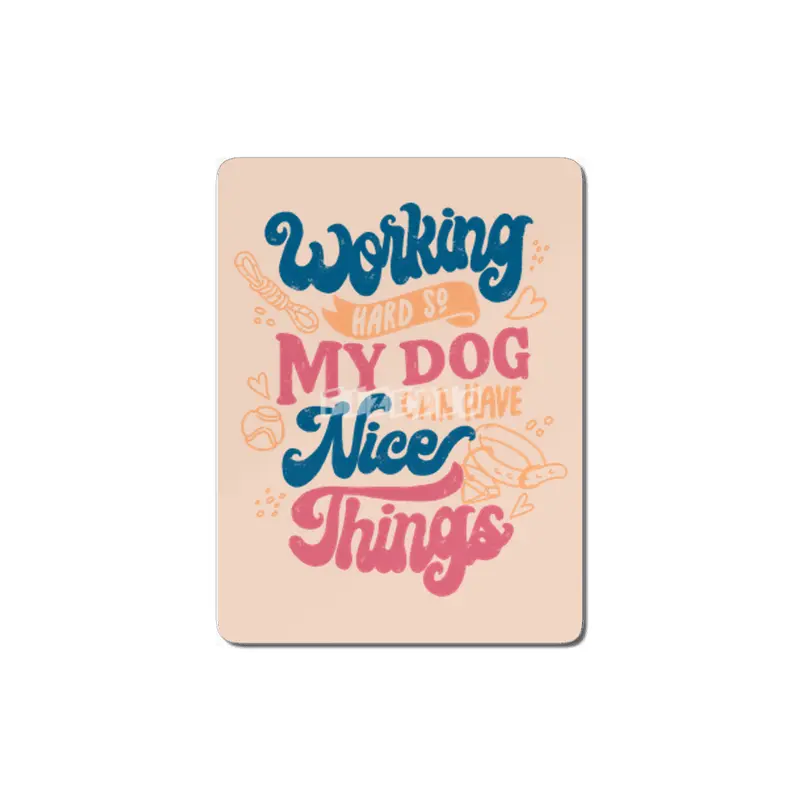 Working Hard So My Dog Can Have Nice Things MDF Tablo