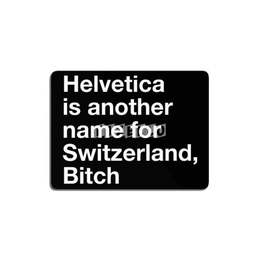 Helvetica, Bitch MDF Tablo