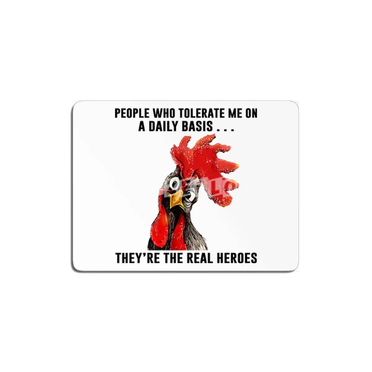 PEOPLE WHO TOLERATE ME ON A DAILY BASIS Chicken MDF Tablo