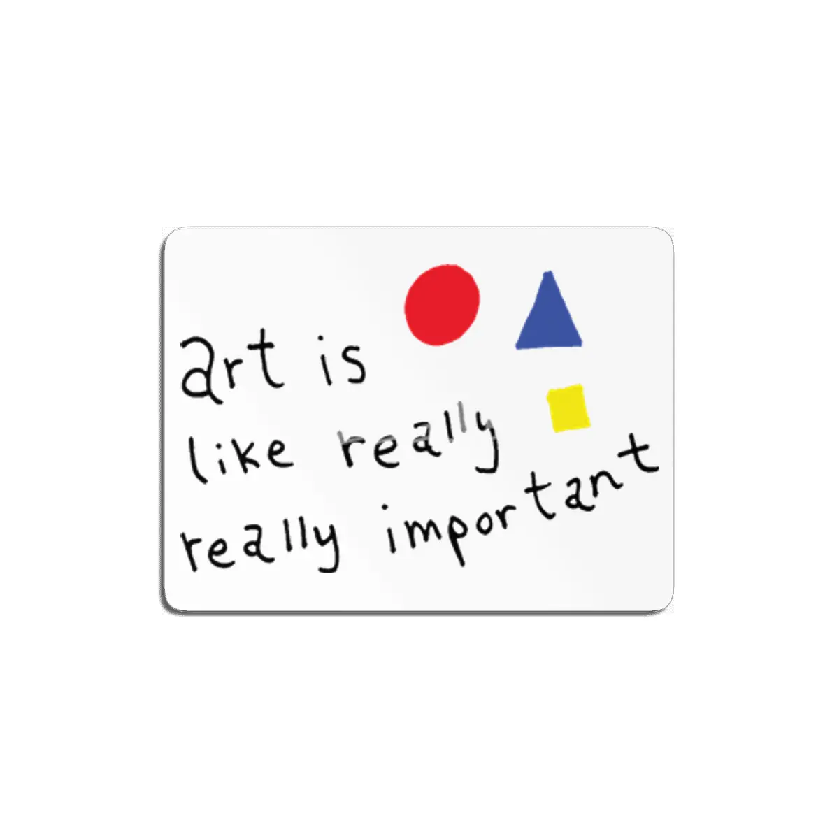 Art Is Like Really Really Important MDF Tablo